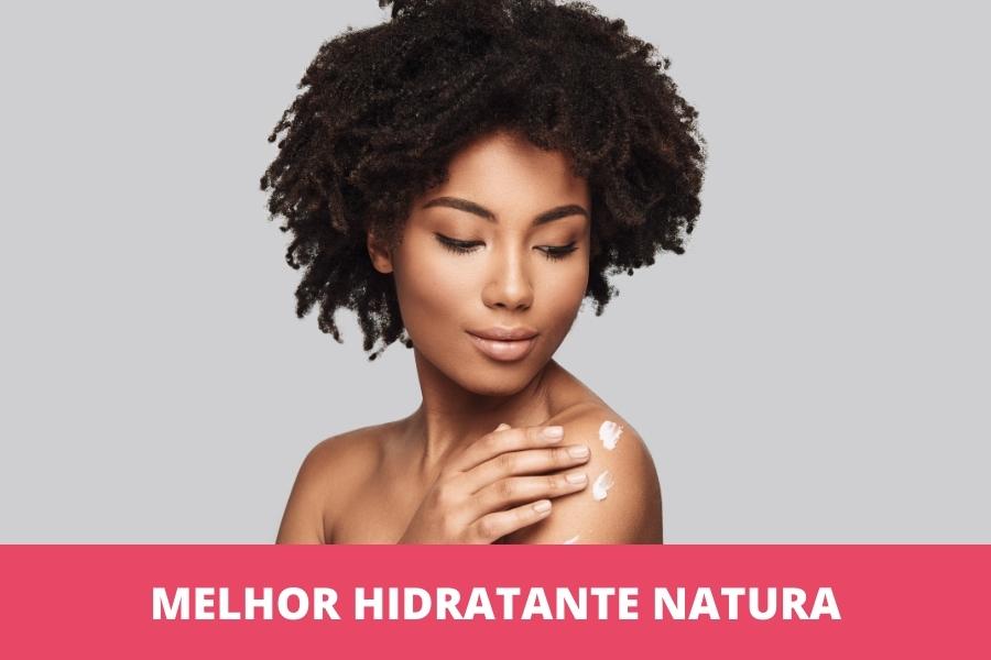 Melhor hidratante Natura: os 10 melhores em 2026